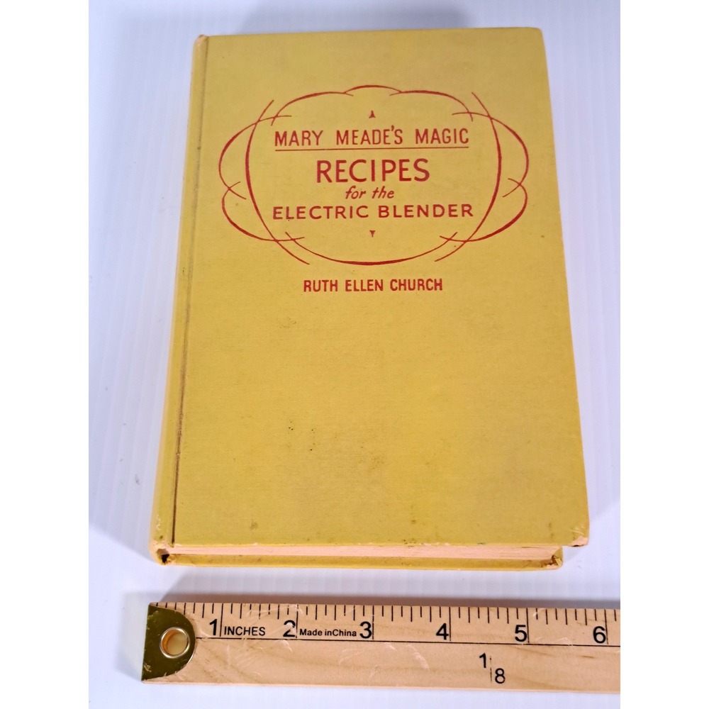 Mary Meade's Magic Recipes for the Electric Blender 1952 Ruth Ellen Church Book
